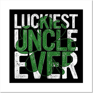 Luckiest Uncle Ever Gift Irish Brother St Patricks Day Posters and Art